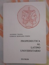 Propedeutica al latino universitario di A.Traina e G.Bernardi Perini, Pàtron Ed.