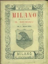 MILANO. VOLUME PRIMO DE NINO G. MUGGIANI 1879 LE CENTO CITTA' D'ITALIA