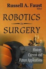 Robotics in Surgery : History, Current and Future Applications by Russel A. ...