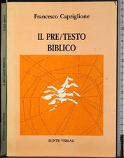 IL PRE/ TESTO BIBLICO. FRANCESCO CAPRIGLIONE. LUNTE VERLAG.
