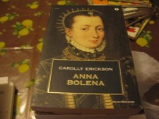 ANNA BOLENA - ERICKSON - 2005 MONDADORI - 1A EDIZIONE (X)