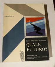    Quale futuro ? - l'ora della verita si avvicina -  A. Peccei - Mondadori   R2