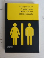 L'invenzione della cultura eterosessuale. Louis-Georges Tin ed. Duepunti (g5)