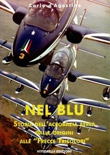 Nel Blu Storia dell'acrobazia aerea dalle origini alle Frecce Tricolori