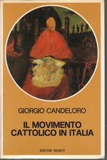Il movimento cattolico in Italia - Giorgio Candeloro (Editori Riuniti) [1982]