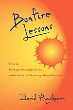 Bonfire Lessons How to Leverage the Magic in the Univer - Paperback NEW David Ru
