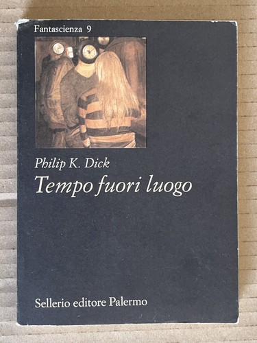 Philip dick tempo fuori - philip,