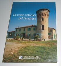 LA CORTE COLONICA NEL FERRARESE Sprocatti Saltini Ravalli SATE FERRARA anno 2008