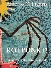 ROTPUNKT!: (pataphysics of a criminal mind),Calligaris, Alberto 