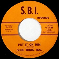 Soul Bros. Inc. - Put It On Him / Go On And Have Your Fun, 7", (Vinyl)