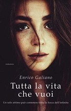 tutta la vita che vuoi Galiano