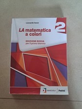 LA MATEMATICA A COLORI 2 - Edizione rossa - Leonardo Sasso - DeAgostini Scuola