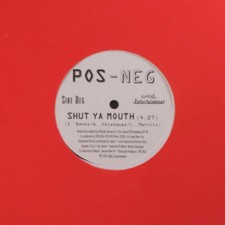 Pos-Neg: Shut Ya Mouth /