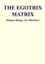 The Egotrix Matrix: Human