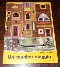 UN MAGICO VIAGGIO GIUSEPPE SALA ILLUSTRAZIONI GIOVANNI TABARELLI 1962 LA SCUOLA