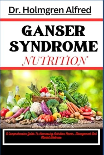 Ganser syndrome nutrition - ganser, a