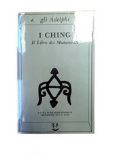 I ching il libro dei mutamenti Adelphi