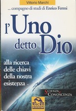 Vittorio Marchi. L'Uno detto Dio: ricerca chiavi nostra esperienza. Macro