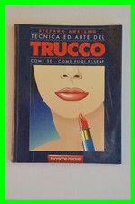 Tecnica ed arte del TRUCCO come sei, come puoi essere make up di Stefano Anselmo
