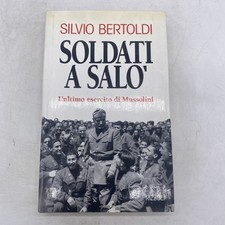 SILVIO BERTOLDI - SOLDATI A SALO' - RIZZOLI