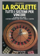 CARLO ARANCIO - La Roulette Tutti i sistemi per vincere - DE VECCHI 1991
