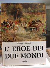 L' eroe dei due mondi. - Giuseppe Guerzoni - Curcio 1961
