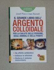 Pies  Reinelt - IL GRANDE LIBRO DELL'ARGENTO COLLOIDALE Per la Salute di Persone