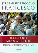 Libro - Il desiderio allarga il cuore. Esercizi spirituali con il papa - Frances