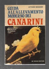 GUIDA ALL'ALLEVAMENTO MODERNI DEI CANARINI - V. Menassé - De Vecchi - 1980