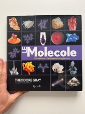 LE MOLECOLE. GLI ELEMENTI E L'ARCHITETTURA DI OGNI COSA | Theodore Gray, Rizzoli