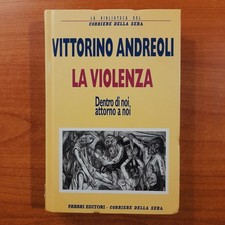 La violenza - Vittorino Andreoli - Fabbri / Corriere della Sera