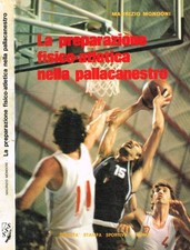 La preparazione fisico-atletica nella pallacanestro. . Maurizio Mondoni. 1984. .