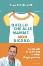 QUELLO CHE ALLE MAMME NON DICONO  - OLIVIERI CLAUDIO - MONDADORI