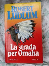 {X35} - LA STRADA PER OMAHA - ROBERT LUDLUM  - 1° edizione RIZZOLI 1992