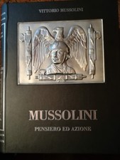 MUSSOLINI - PENSIERO ED AZIONE