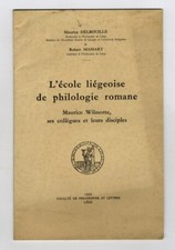 L'école liégeoise de philologie romane. Maurice Wilmotte, ses collègues et le...