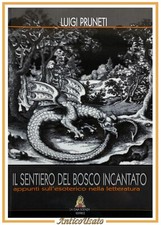 IL SENTIERO DEL BOSCO INCANTATO di Luigi Pruneti 2009 La Gaia Scienza Libro