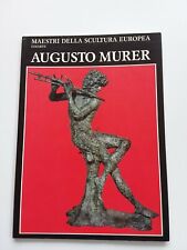 Maestri della Scultura Europea -  AUGUSTO MURER, Ed. D'Arte Ghelfi, 1992