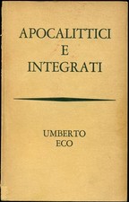 ECO, Umberto. Apocalittici e integrati. Bompiani 1964. Prima edizione