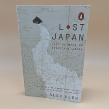 Lost Japan by Alex Kerr (2016, Uk-B Format Paperback)