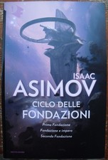 Ciclo delle Fondazioni: Prima, Impero, Seconda - fantascienza terra Isaac Asimov