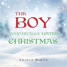 The Boy Who Really Hated Christmas (Paperback or Softback)