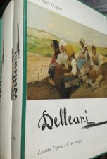 Delleani Lorenzo La Vita L'Opera e il Suo Tempo