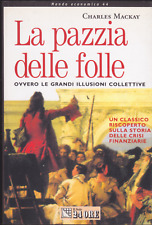 Charles Mackay. La pazzia delle folle, ovvero le grandi illusioni collettive