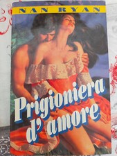 EUROCLUB - NAN RYAN - PRIGIONIERA D’AMORE *ROMANZI  STORICI *TRAMA