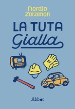 Libri Zorzenon Nordio - La Tuta Gialla