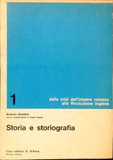 STORIA E STORIOGRAFIA. VOLUME 1 DESIDERI ANTONIO - GIANNI ANGELO G. D'ANNA 1984
