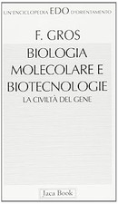 Biologia molecolare e biotecnologia. La civiltï¿½ del gene Gros, Franï¿½oi
