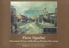 Vibrazioni di luce e della bassa pianura bresciana Piero Sigalini 2008