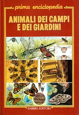 ANIMALI DEI CAMPI E DEI GIARDINI  -  Prima Enciclopedia Fabbri 1988